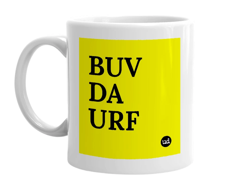 White mug with 'BUV DA URF' in bold black letters