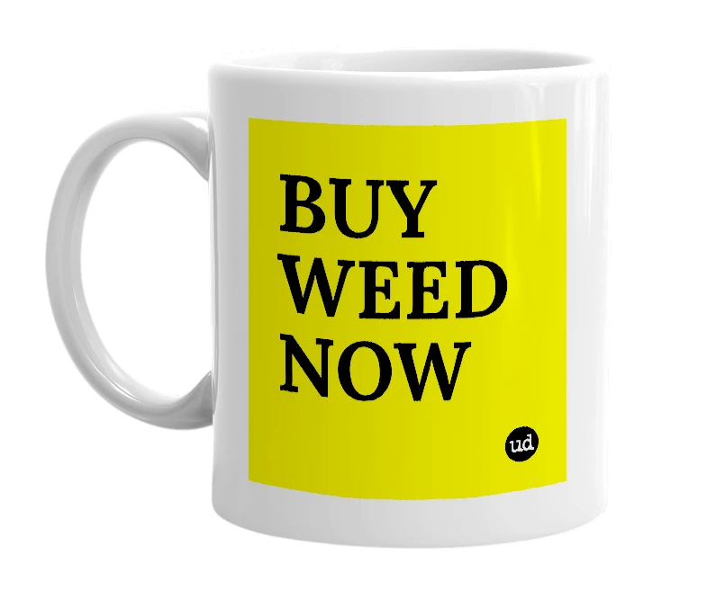 White mug with 'BUY WEED NOW' in bold black letters