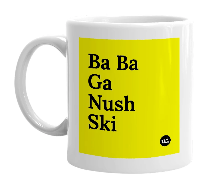 White mug with 'Ba Ba Ga Nush Ski' in bold black letters