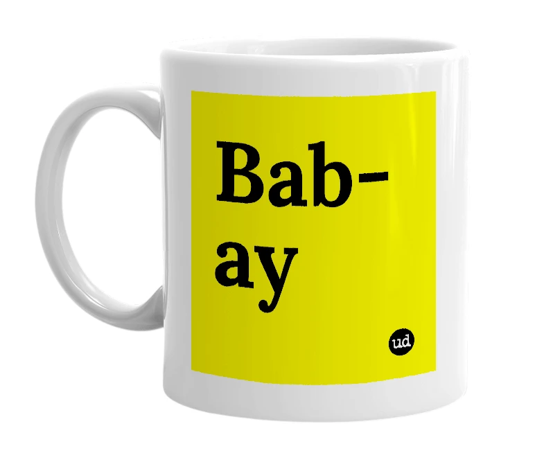 White mug with 'Bab-ay' in bold black letters
