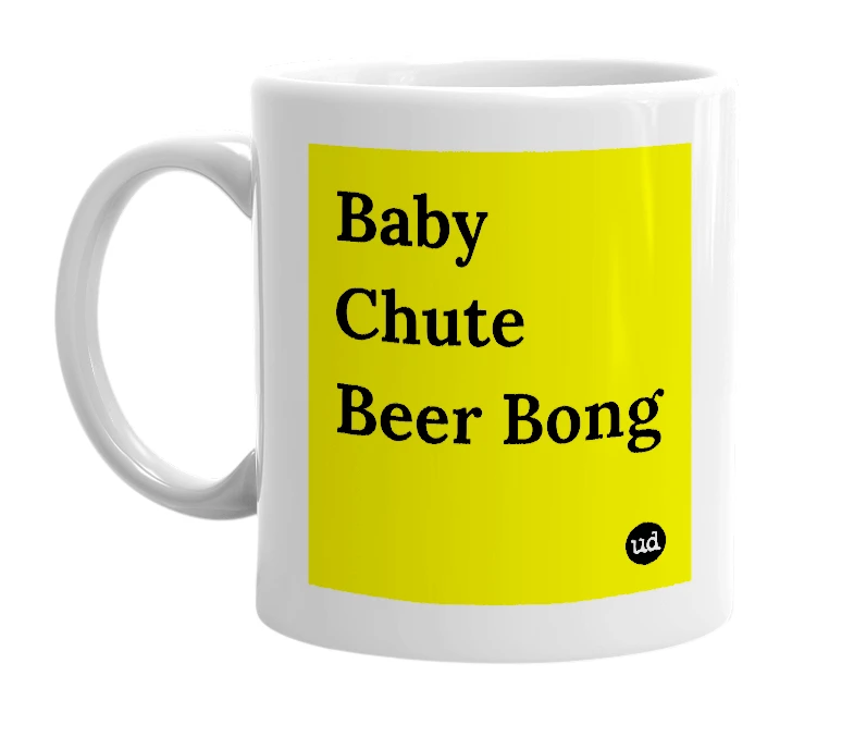 White mug with 'Baby Chute Beer Bong' in bold black letters