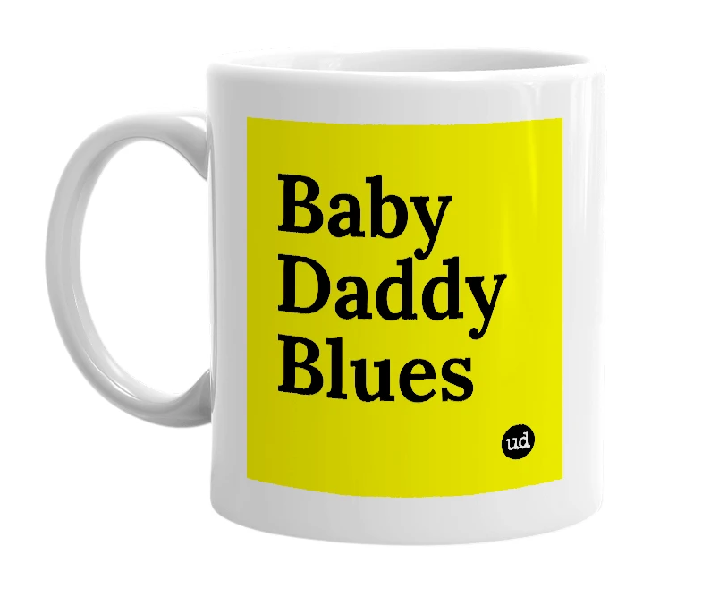 White mug with 'Baby Daddy Blues' in bold black letters