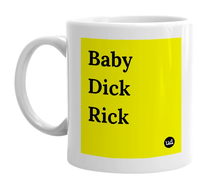 White mug with 'Baby Dick Rick' in bold black letters