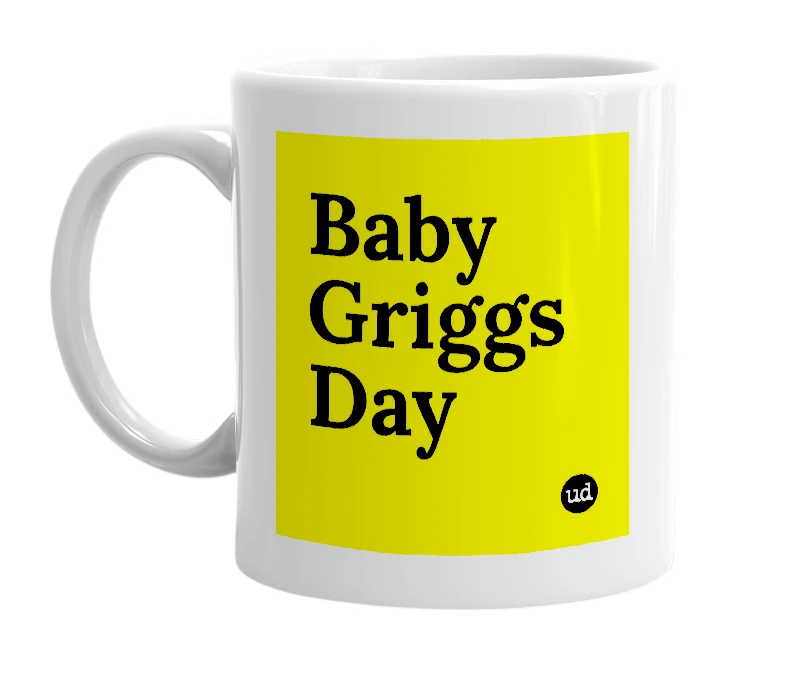 White mug with 'Baby Griggs Day' in bold black letters