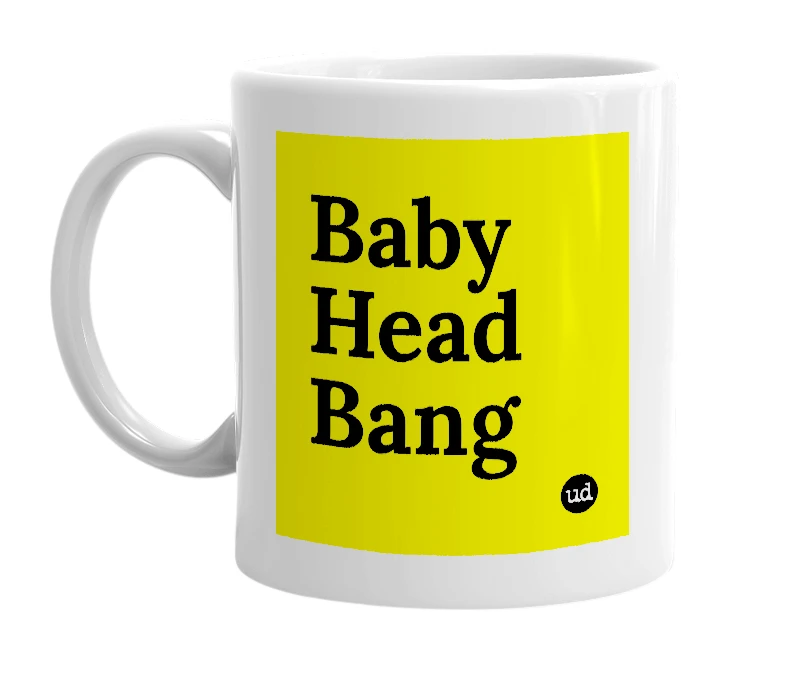 White mug with 'Baby Head Bang' in bold black letters