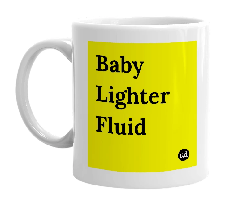White mug with 'Baby Lighter Fluid' in bold black letters