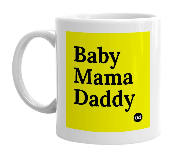 White mug with 'Baby Mama Daddy' in bold black letters