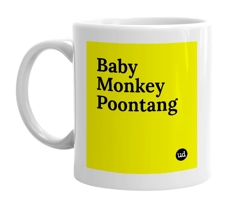 White mug with 'Baby Monkey Poontang' in bold black letters