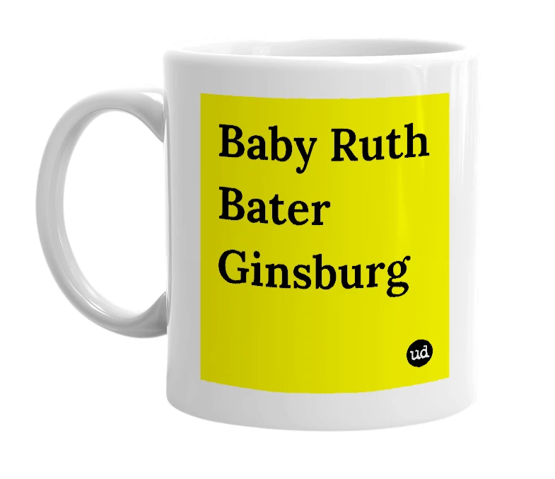 White mug with 'Baby Ruth Bater Ginsburg' in bold black letters