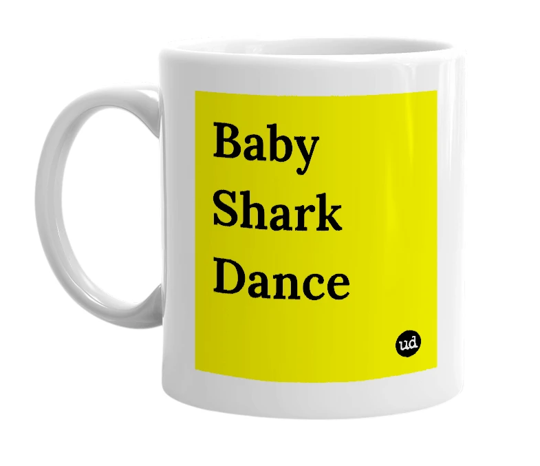 White mug with 'Baby Shark Dance' in bold black letters