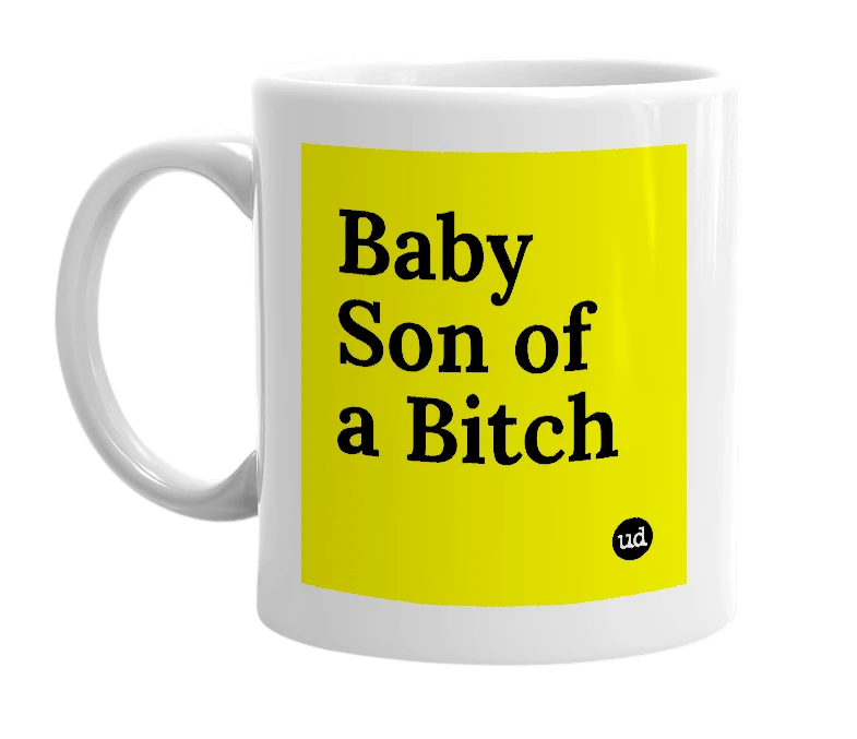 White mug with 'Baby Son of a Bitch' in bold black letters