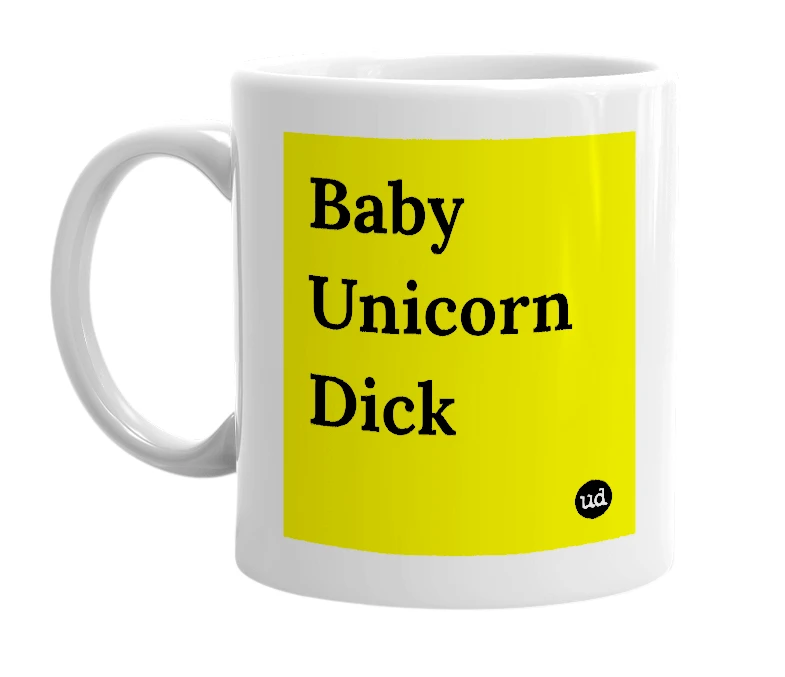 White mug with 'Baby Unicorn Dick' in bold black letters