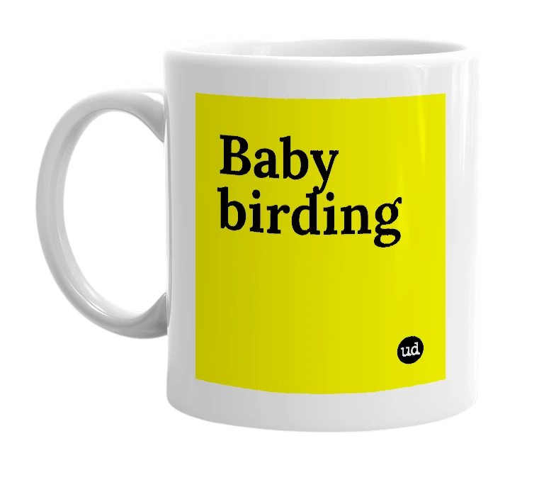 White mug with 'Baby birding' in bold black letters