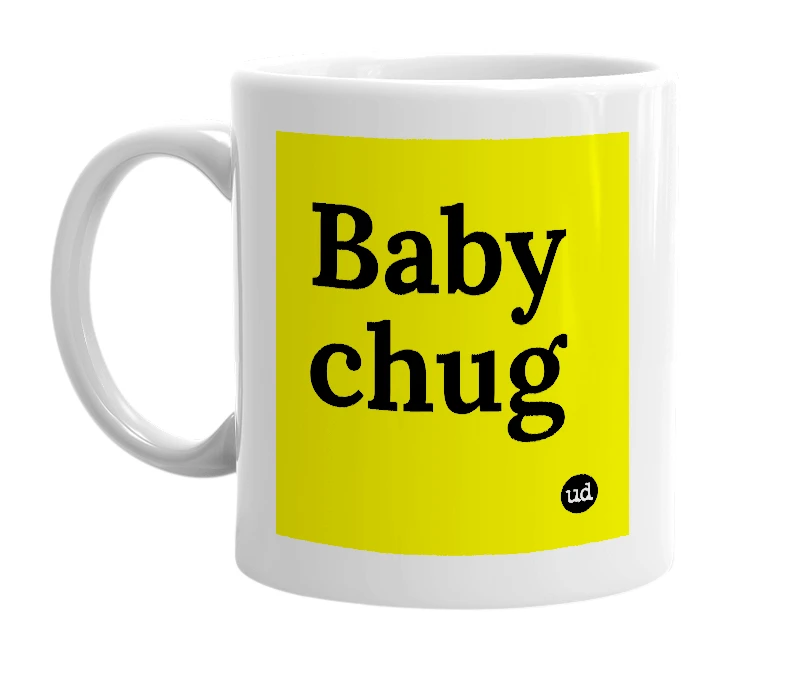 White mug with 'Baby chug' in bold black letters