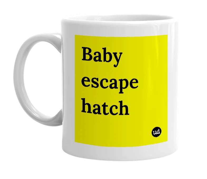 White mug with 'Baby escape hatch' in bold black letters