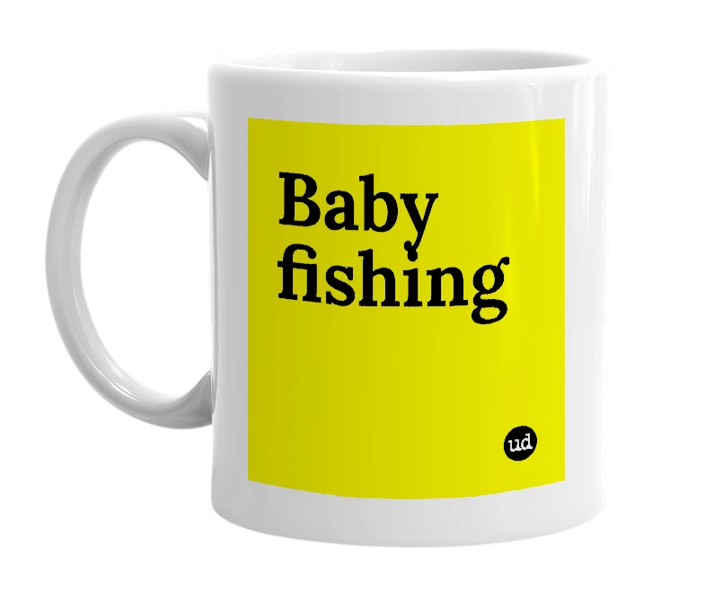 White mug with 'Baby fishing' in bold black letters