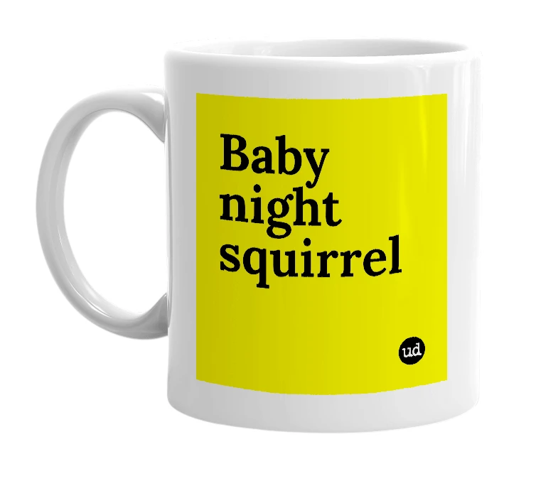 White mug with 'Baby night squirrel' in bold black letters
