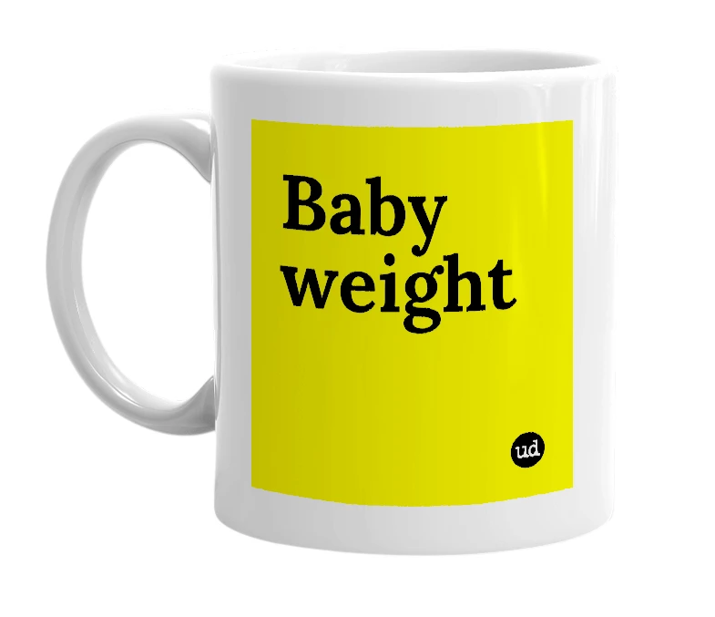 White mug with 'Baby weight' in bold black letters