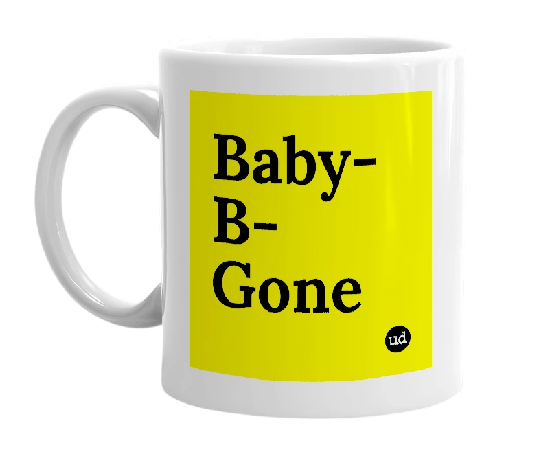 White mug with 'Baby-B-Gone' in bold black letters