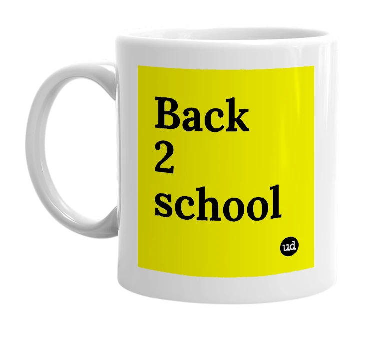 White mug with 'Back 2 school' in bold black letters
