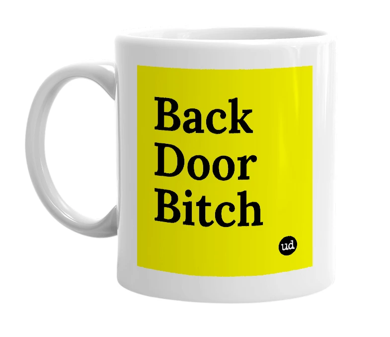 White mug with 'Back Door Bitch' in bold black letters