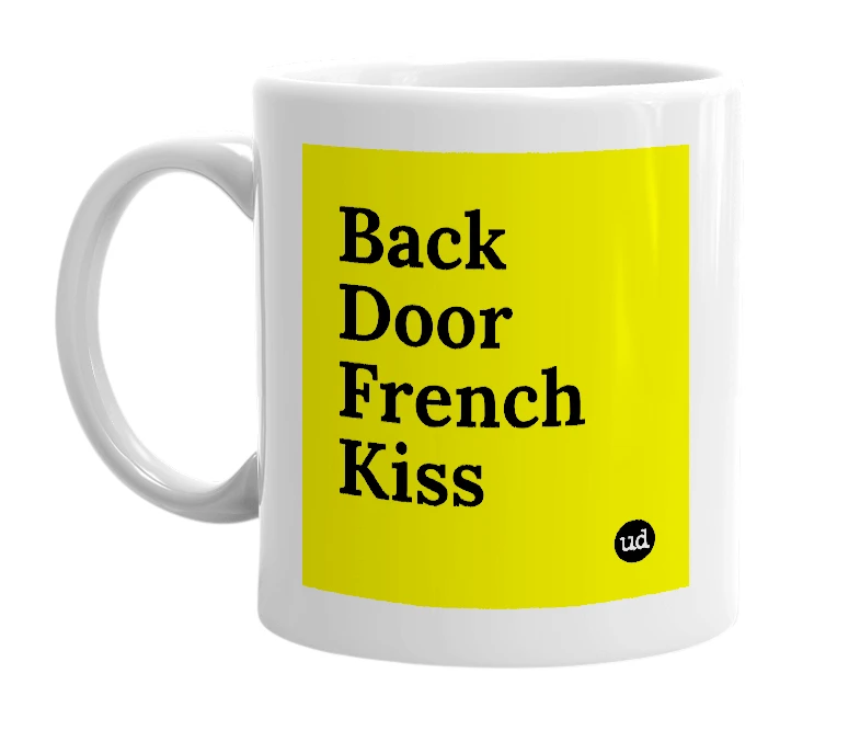 White mug with 'Back Door French Kiss' in bold black letters