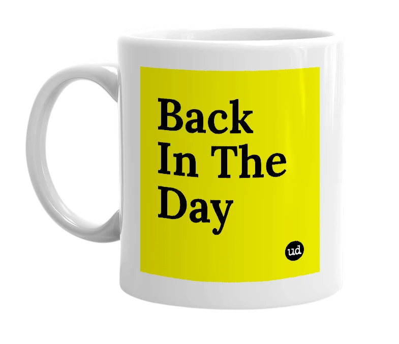 White mug with 'Back In The Day' in bold black letters