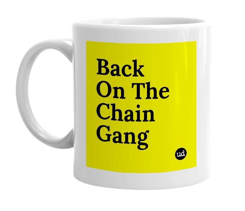 White mug with 'Back On The Chain Gang' in bold black letters