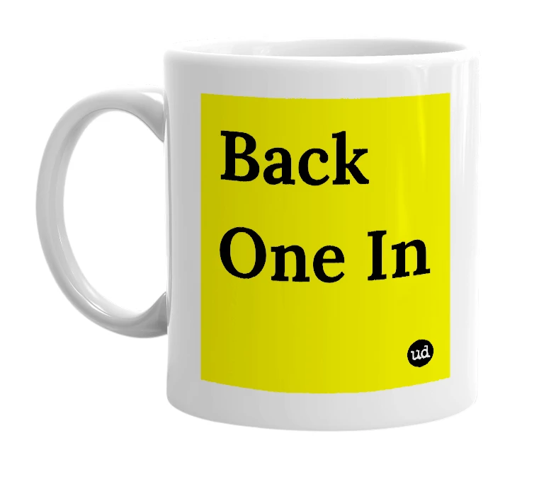 White mug with 'Back One In' in bold black letters