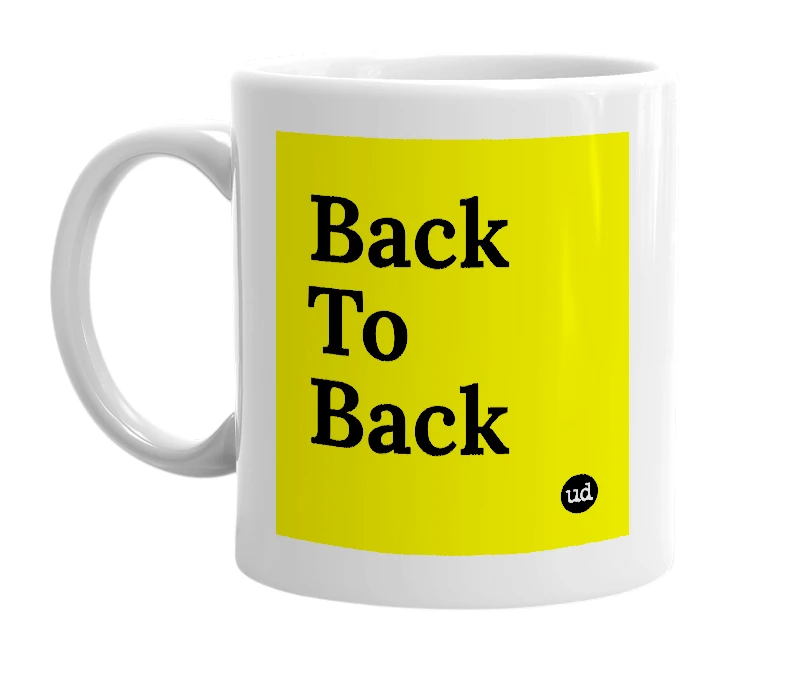 White mug with 'Back To Back' in bold black letters