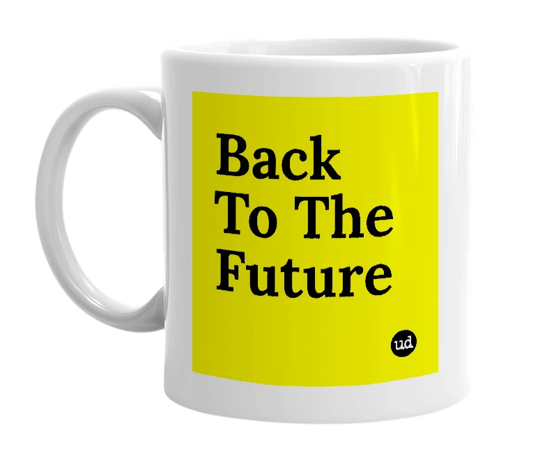 White mug with 'Back To The Future' in bold black letters