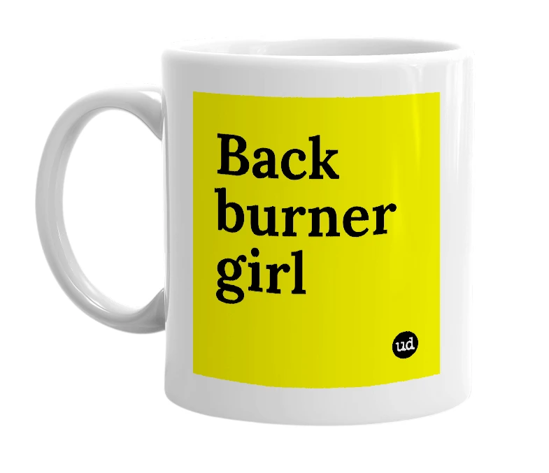 White mug with 'Back burner girl' in bold black letters