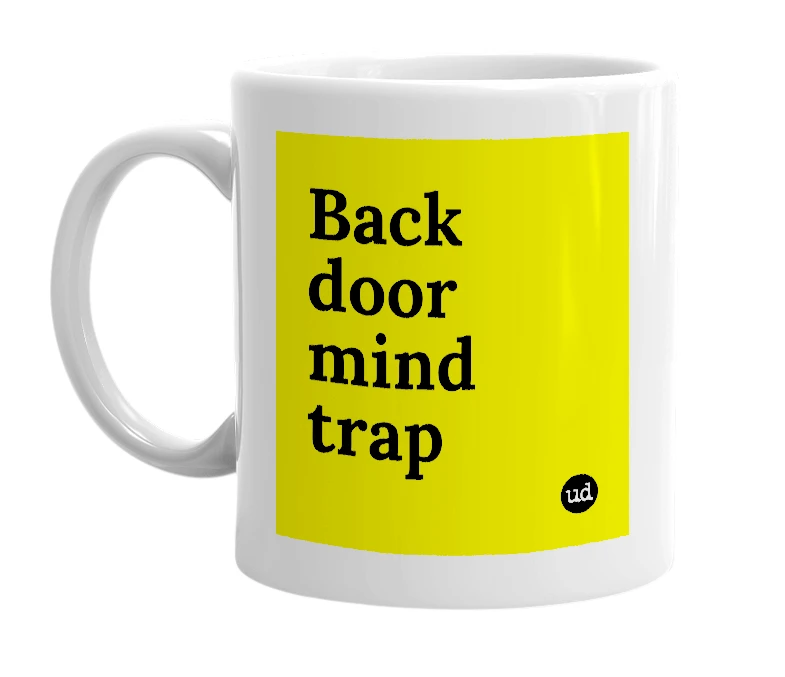 White mug with 'Back door mind trap' in bold black letters