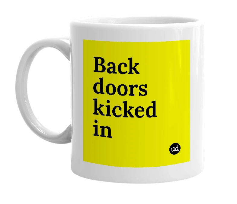 White mug with 'Back doors kicked in' in bold black letters