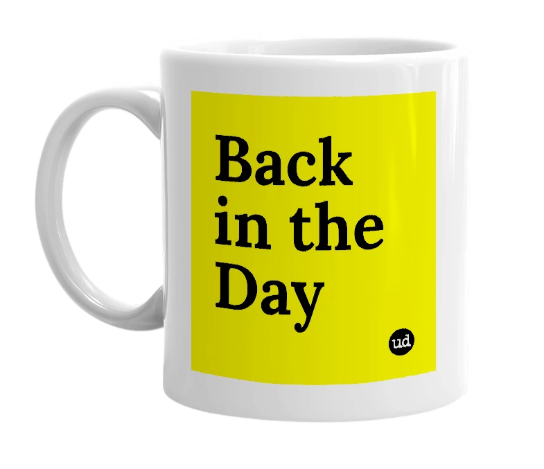 White mug with 'Back in the Day' in bold black letters
