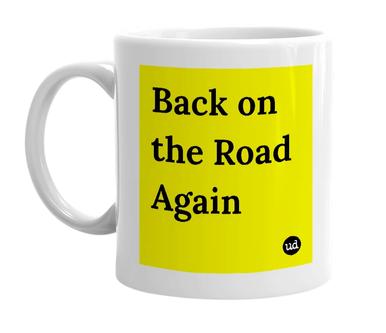 White mug with 'Back on the Road Again' in bold black letters