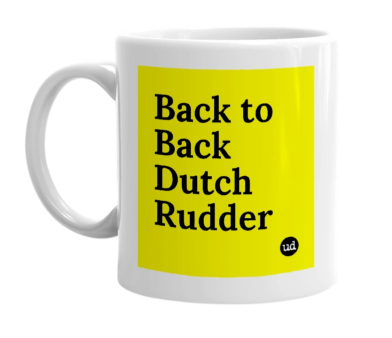 White mug with 'Back to Back Dutch Rudder' in bold black letters