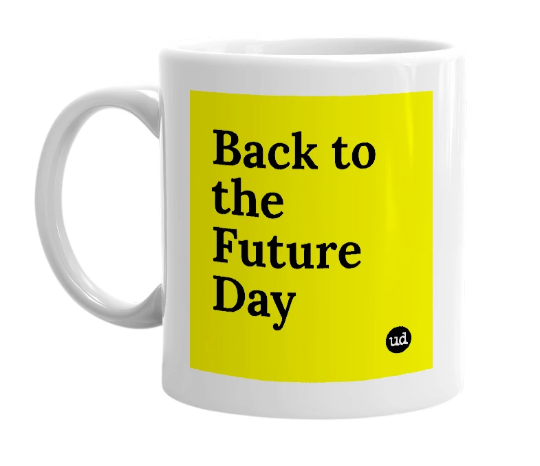 White mug with 'Back to the Future Day' in bold black letters