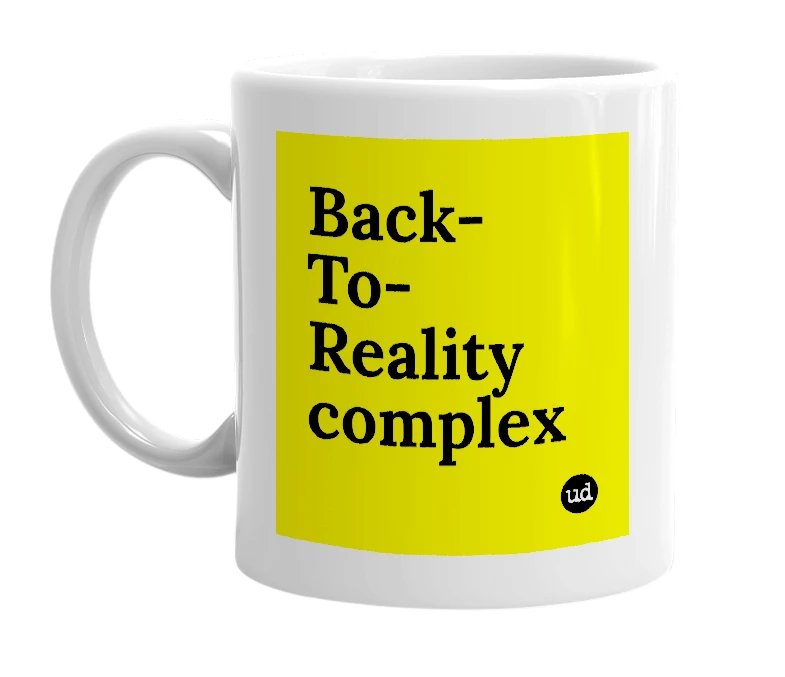 White mug with 'Back-To-Reality complex' in bold black letters