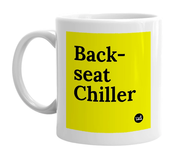 White mug with 'Back-seat Chiller' in bold black letters