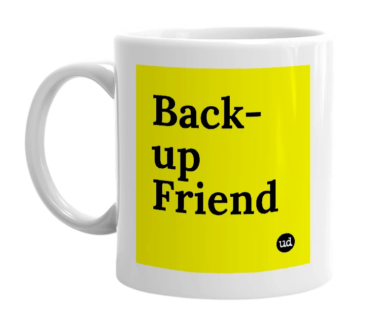 White mug with 'Back-up Friend' in bold black letters