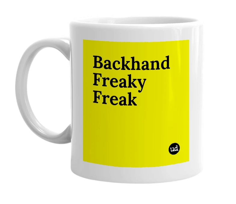 White mug with 'Backhand Freaky Freak' in bold black letters