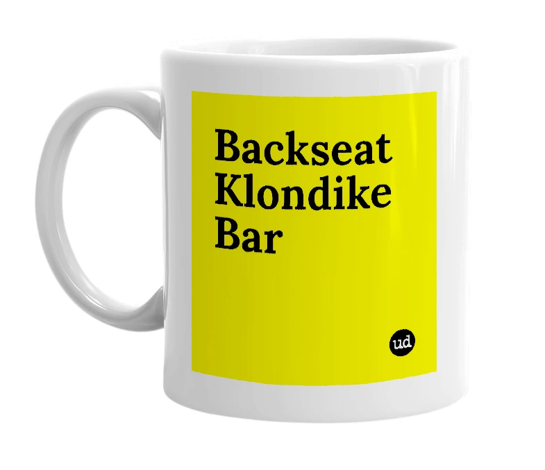 White mug with 'Backseat Klondike Bar' in bold black letters