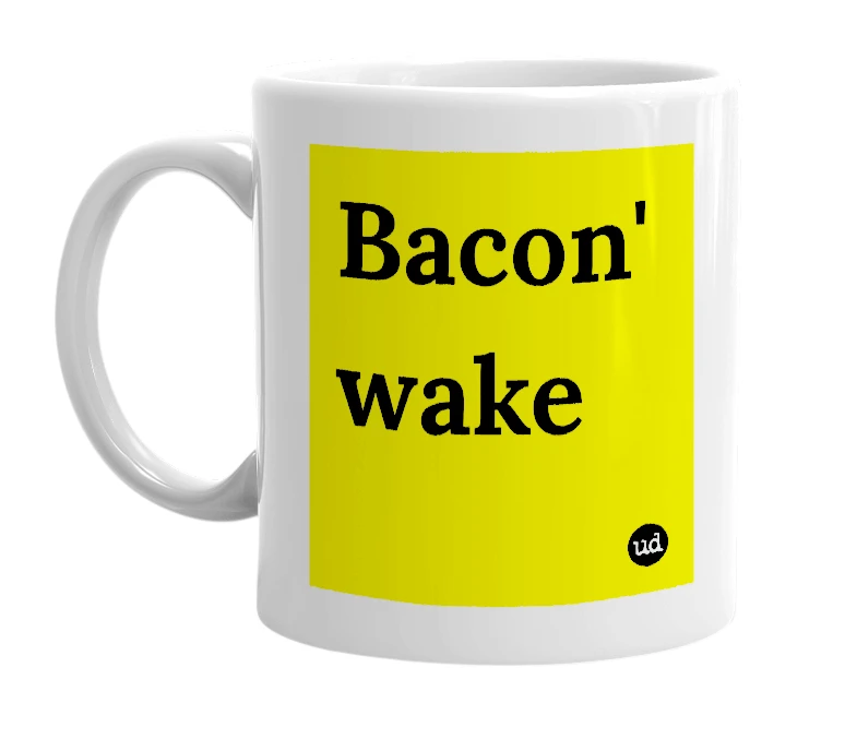 White mug with 'Bacon' wake' in bold black letters