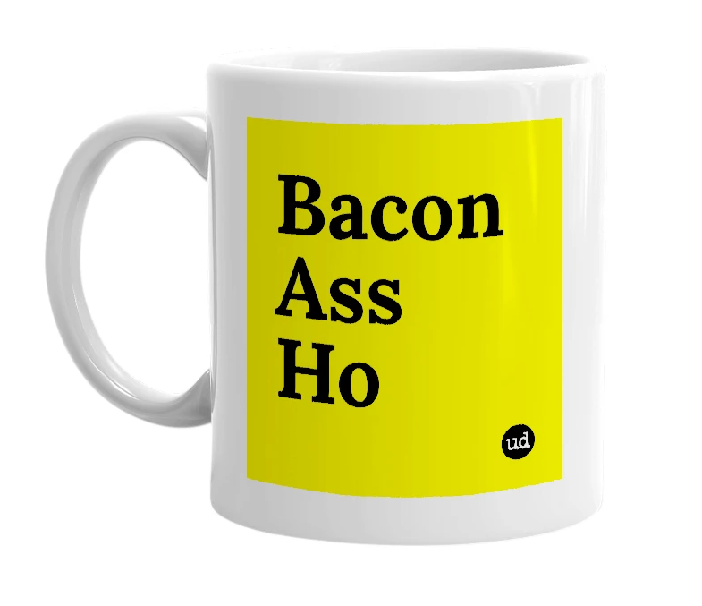White mug with 'Bacon Ass Ho' in bold black letters