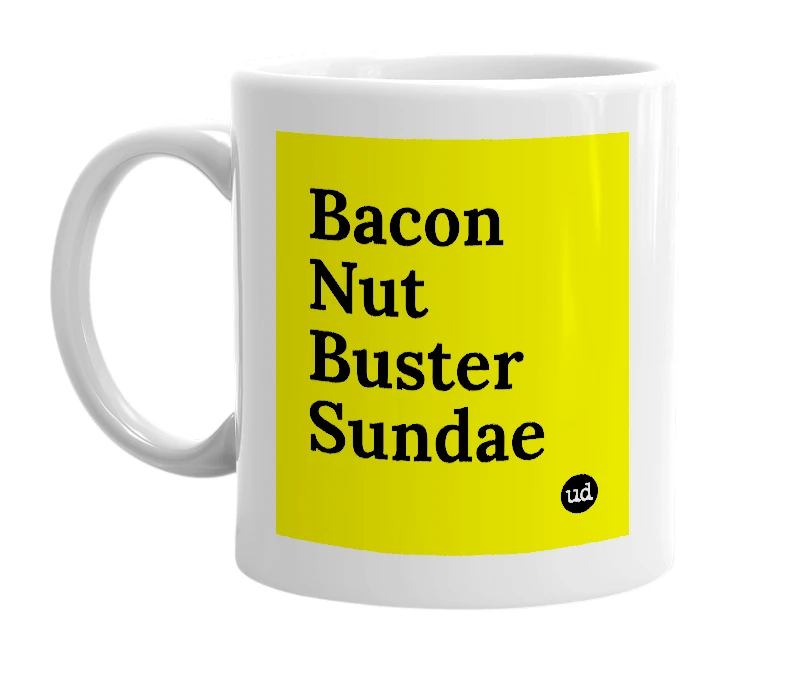 White mug with 'Bacon Nut Buster Sundae' in bold black letters