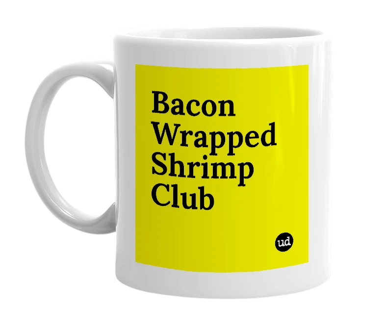 White mug with 'Bacon Wrapped Shrimp Club' in bold black letters