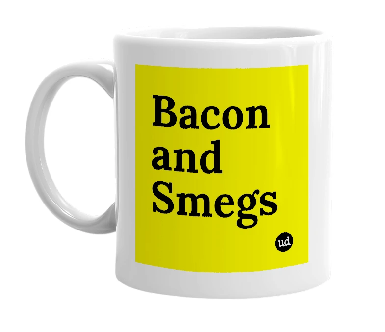 White mug with 'Bacon and Smegs' in bold black letters