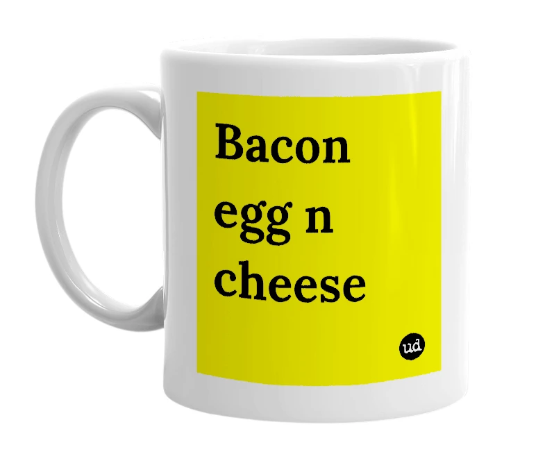 White mug with 'Bacon egg n cheese' in bold black letters