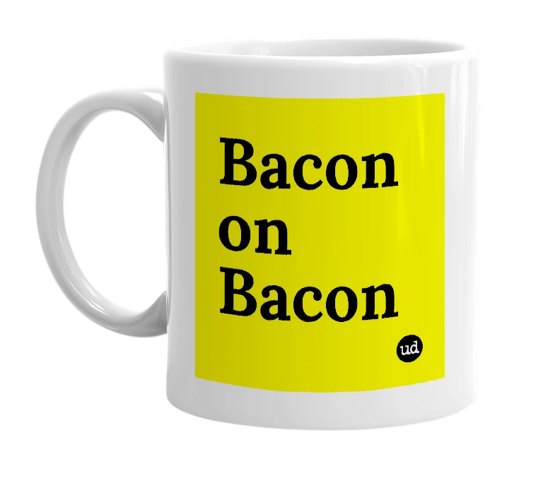White mug with 'Bacon on Bacon' in bold black letters